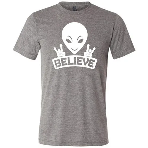 Alien Believe Shirt Unisex